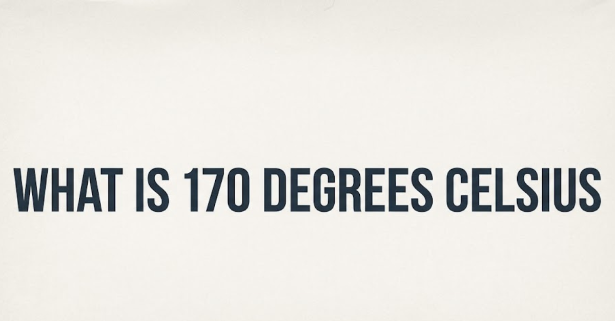 What Is 170 Degrees Celsius in Fahrenheit?